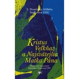 Kristus Veľkňaz a Najsvätejšia Matka Pána