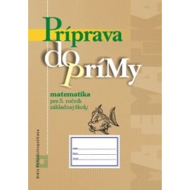 Príprava do prímy z matematiky pre 5. ročník ZŠ