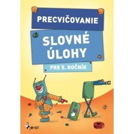 Precvičovanie – Slovné úlohy pre 5.ročník