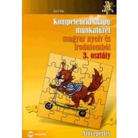 Kompetencia alapú munkafüzet magyar nyelv és irodalomból - Szövegértés - 3. osztály