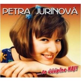 Jurinová Petra - To úúúplne naj !