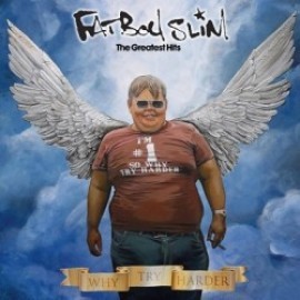 Fatboy Slim - Why Try Harder: The Greatest Hits