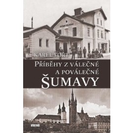 Příběhy z válečné a poválečné Šumavy