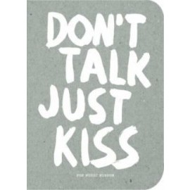 Dont Talk, Just Kiss