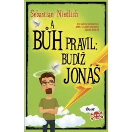 A Bůh pravil: Budiž Jonáš