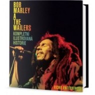 Bob Marley a the Wailers - Kompletní ilustrovaná historie - cena, porovnanie