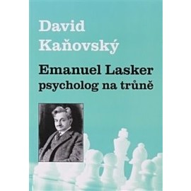 Emanuel Lasker - psycholog na trůně