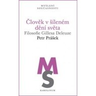 Člověk v šíleném dění světa - Filosofie Gillesa Deleuze - cena, porovnanie