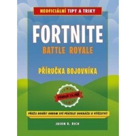 Fortnite Battle Royale: Neoficiální příručka bojovníka