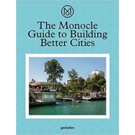 The Monocle Guide to Building Better Cities