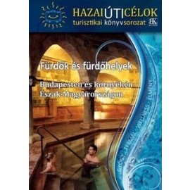 Fürdők és fürdőhelyek Budapesten és környékén - Észak-Magyarországon
