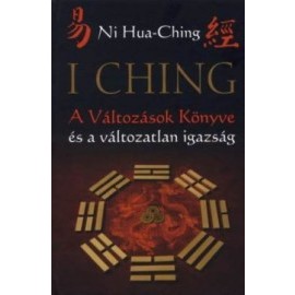 I Ching - A Változások Könyve és a változatlan igazság