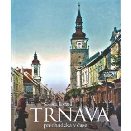 Trnava - prechádzka v čase