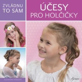 Zvládnu to sám: Účesy pro holčičky