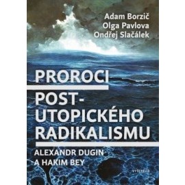 Proroci postutopického radikalismu. Alexandr Dugin a Hakim Bey