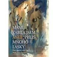 Mami zabila jsem... Aneb příliš mnoho lásky - cena, porovnanie