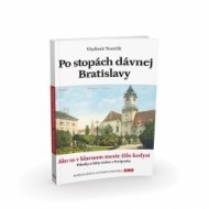 Po stopách dávnej Bratislavy - cena, porovnanie