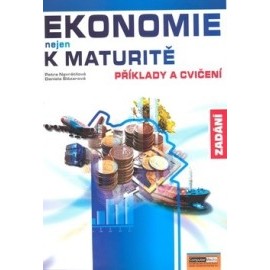 Ekonomie nejen k maturitě Příklady a cvičení Zadání