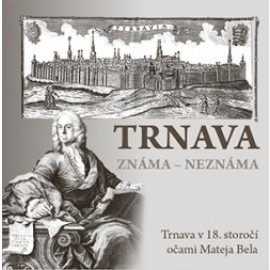 Trnava známa – neznáma