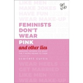 Feminists Dont Wear Pink (and other lies)