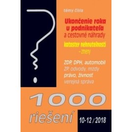 1000 riešení 10-12 2018 - prehľad zmien a príklady z praxe po novele: Povinnosti podnikateľa a cestovné náhrady, Kataster nehnuteľností