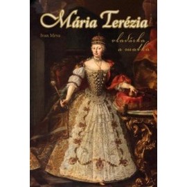 Mária Terézia - vladárka a matka