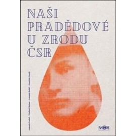 Naši pradědové u zrodu ČSR