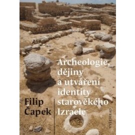 Archeologie, dějiny a utváření identity starověkého Izraele