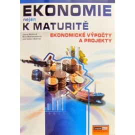 Ekonomie nejen k maturitě Ekonomické výpočty a projekty