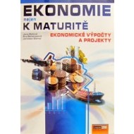 Ekonomie nejen k maturitě Ekonomické výpočty a projekty