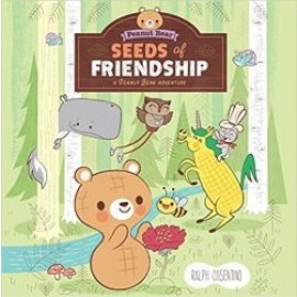 Seeds of Friendship A Peanut Bear Adventure