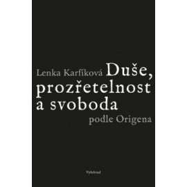 Duše, prozřetelnost a svoboda podle Origena