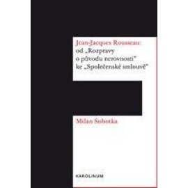 Jean Jacques Rousseau: od Rozpravy o původu nerovnosti ke Společenské smlouvě