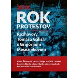 Rok protestov. Rozhovory Tomáša Gálisa s Grigorijom Mesežnikovom
