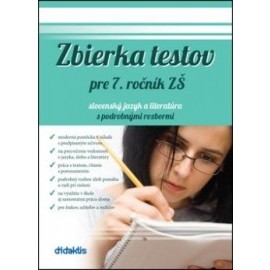 Zbierka testov pre 7. ročník ZŠ slovenský jazyk a literatúra s podrobnými rozbormi