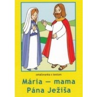 Mária-Mama Pána Ježiša - omaľovanka s textom - cena, porovnanie