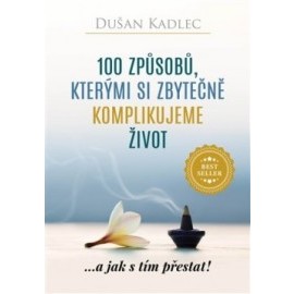 100 způsobů, kterými si zbytečně komplikujeme život