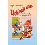 Zlobí vaše dítě? Buďte rádi, že nemáte mě! - cena, porovnanie