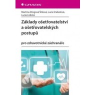 Základy ošetřovatelství a ošetřovatelských postupů pro zdravotnické záchranáře - cena, porovnanie