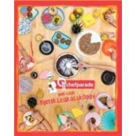 Chefparade nem csak gyerekszakácskönyv