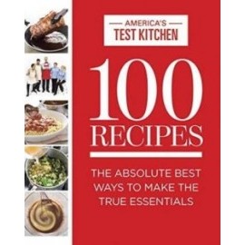 100 Recipes Everyone Should Know How to Make Well : The Relevant (and Surprising) Essential Recipes for the 21st Century Cook