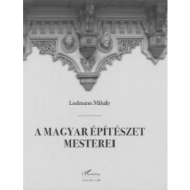 A magyar építészet mesterei (2. javított kiadás)