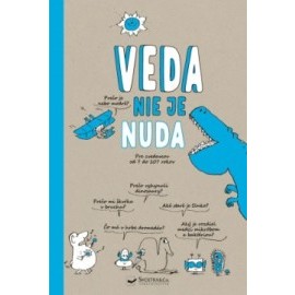 Veda nie je nuda