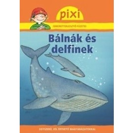 Bálnák és delfinek - Pixi ismeretterjesztő füzetei 15