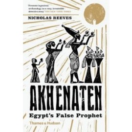 Akhenaten - Egypt's False Prophet