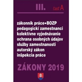 Zákony 2019 III. A - Personálne zákony – Úplné znenie po novelách k 1.1.2019 (Zákonník práce, Zamestnanosť, GDPR, BOZP)