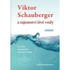 Viktor Schauberger a tajemství živé vody