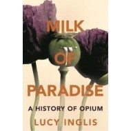 Milk of Paradise A History of Opium - cena, porovnanie