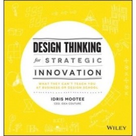 Design Thinking for Strategic Innovation