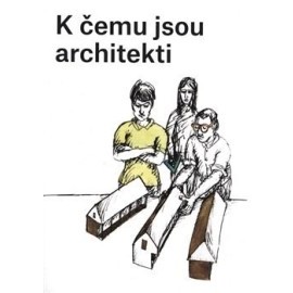 K čemu jsou architekti